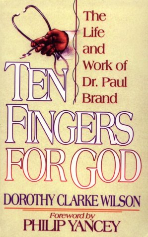 Ten Fingers for God: The Life and Work of Dr. Paul Brand (Paperback)