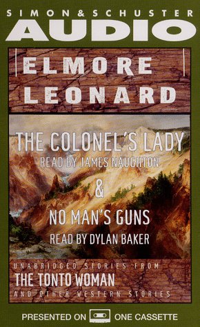 Elmore Leonard, The Colonel's Lady and No Man's Gun : Unabridged Stories from The Tonto Woman and Other Western Stories (Audio Cassette)
