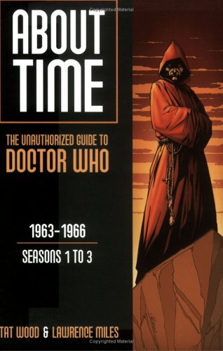 About Time: The Unauthorized Guide to Doctor Who, #1: 1963-1966; Seasons 1 to 3 (Paperback)