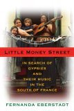 Little Money Street: In Search of Gypsies and Their Music in the South of France (Hardcover)