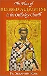 The Place of Blessed Augustine in the Orthodox Church (Orthodox Theological Texts)