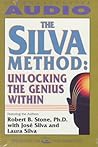 The Silva Method: Unlocking the Genius Within The Silva Method: Unlocking the Genius Within