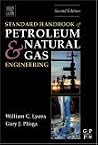 Standard Handbook of Petroleum and Natural Gas Engineering Standard Handbook of Petroleum and Natural Gas Engineering