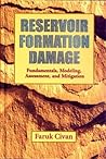 Reservoir Formation Damage, Fundamentals, Modeling, Assessment, and Mitigation