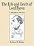 The Life and Death of Lord Byron by Arthur David Kahn