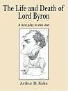 The Life and Death of Lord Byron: A new play in two acts The Life and Death of Lord Byron: A new play in two acts