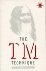 The Tm Technique: An Introduction to Transcendental Meditation and the Teachings of Mararishi Mahesh Yogi The Tm Technique: An Introduction to Transcendental Meditation and the Teachings of Mararishi Mahesh Yogi