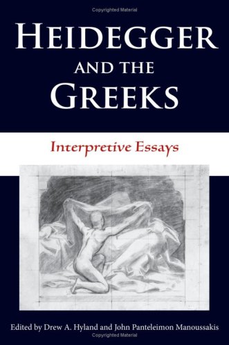 Heidegger and the Greeks: Interpretive Essays (Studies in Continental Thought)