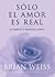 Solo el amor es real by Brian L. Weiss