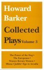 Howard Barker: Collected Plays, Vol. 3 (Power of the Dog, the Europeans, Women Beware Women, Minna, Judith, Ego in Arcadia)