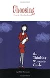 Choosing Single Motherhood: The Thinking Woman's Guide