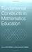 Fundamental Constructs in Mathematics Education by John      Mason