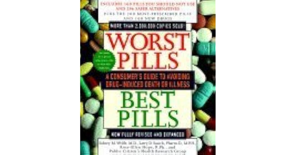 Worst Pills, Best Pills A Consumer's Guide to Avoiding DrugInduced