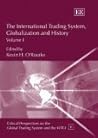 The International Trading System, Globalization and History (Critical Perspectives on the Global Trading System and the WTO series, 6)