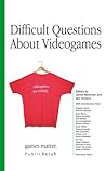 Difficult Questions About Video Games