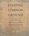 Finding Common Ground: A Guide to Religious Liberty in Public Schools