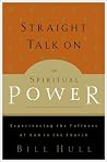Straight Talk on Spiritual Power: Experiencing the Fullness of God in the Church