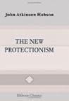 The New Protectionism The New Protectionism