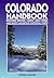 Colorado Handbook: Denver, Aspen, Durango, Mesa Verde, and Rocky Mountain National Parks (Colorado Handbook, 3rd ed)