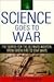 Science Goes to War: The Se...