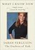 What I Know Now by Sarah Ferguson
