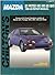 Mazda 323/Protege/MX3/MX6/626/Miata 1990-93 Repair Manual (Chilton's Total Car Care)