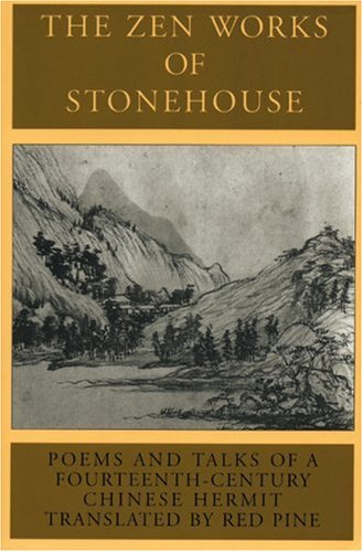 The Zen Works of Stonehouse: Poems and Talks of a 14th-Century Chinese Hermit (Paperback)