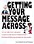 Getting Your Message Across by Kurt Hanks