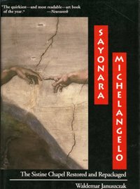 Sayonara, Michelangelo: The Sistine Chapel Restored And Repackaged (Paperback)