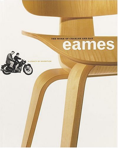 The Work of Charles and Ray Eames: A Legacy of Invention (Paperback)