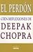 El Perdon / The Deeper Wound: Cien Reflexiones De Deepak Chopra / 100 Reflections (Spanish Edition)