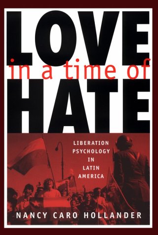 Love in a Time of Hate: Liberation Psychology in Latin America (Paperback)