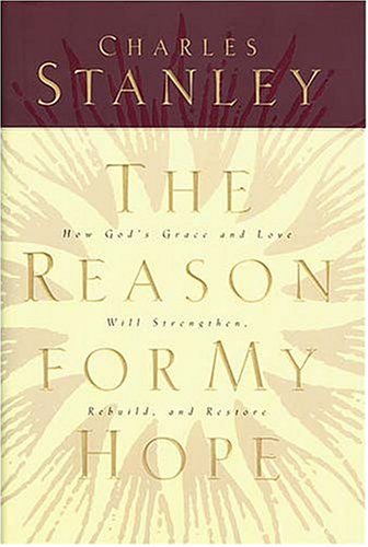 The Reason For My Hope: How God's Grace and Love Will Strengthen, Rebuild, and Restore (Hardcover)