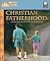 Christian Fatherhood : Dad-ness with Gladness