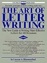 The Art of Letter Writing: The New Guide to Writing More Effective Letters for All Occasions