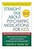 Straight Talk about Psychiatric Medications for Kids by Timothy E. Wilens