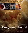 Crabtree & Evelyn Fragrant Herbal: Enhancing Your Life With Aromatic Herbs and Essential Oils