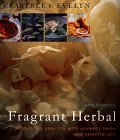 Crabtree & Evelyn Fragrant Herbal: Enhancing Your Life With Aromatic Herbs and Essential Oils (Hardcover)