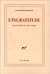 L'Ingratitude : Conversation sur notre temps