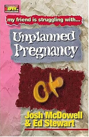 Friendship 911 Collection: My friend is struggling with.. Unplanned Pregnancy