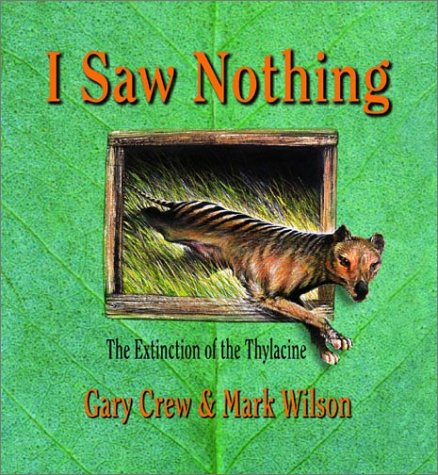 I Saw Nothing: The Extinction of the Thylacine (Hardcover)