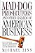 Mad-dog Prosecutors and Other Hazards of American Business by Zinn Michael
