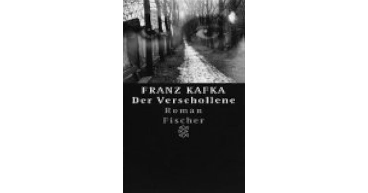 Franz Kafka Der Verschollene Kapitel Zusammenfassung Der Verschollene by Franz Kafka
