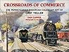 Crossroads of Commerce: The Pennsylvania Railroad Calendar Art of Grif Teller Crossroads of Commerce: The Pennsylvania Railroad Calendar Art of Grif Teller