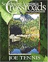Southwest Virginia Crossroads: An Almanac of Place Names and Places to See Southwest Virginia Crossroads: An Almanac of Place Names and Places to See