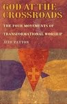 God At the Crossroads: The Four Movements of Transformational Worship