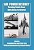 Air Power History (Studies in Air Power)