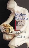 Mythos Pandora. Texte von Hesiod bis Sloterdijk. Mythos Pandora. Texte von Hesiod bis Sloterdijk.