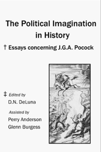 The Political Imagination in History: Essays concerning J.G.A. Pocock (Hardcover)