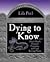 Dying to Know: About Death, Funeral Customs, and Final Resting Places